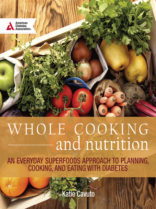 Title details for Whole Cooking and Nutrition by Katie Cavuto - Available